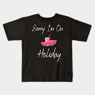 Sorry I'm On Holiday Kids T-Shirt